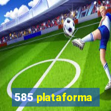 585 plataforma